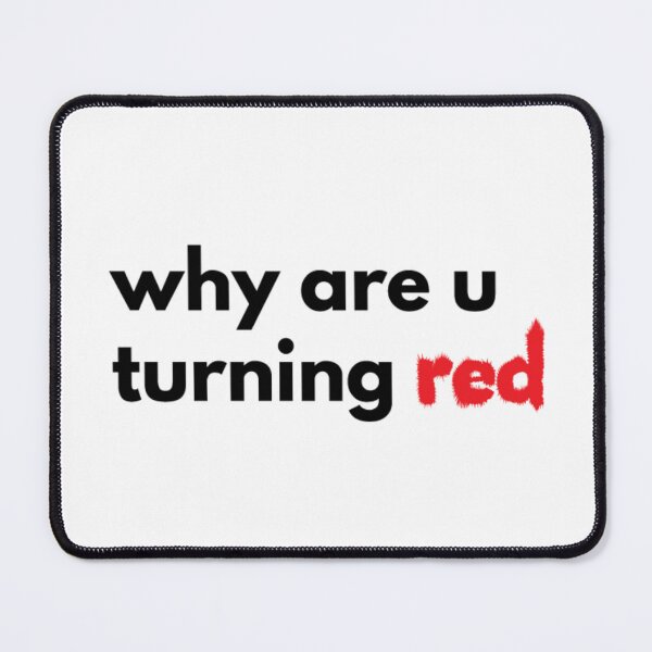 Item preview, Why are u turning Red designed and sold by Eckaa.