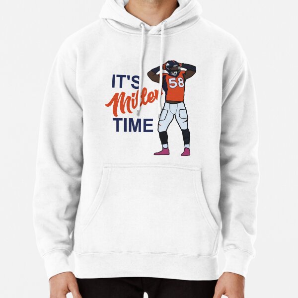 Von Miller Denver Broncos "Miller Time" jersey Hooded SWEATSHIRT  HOODIE