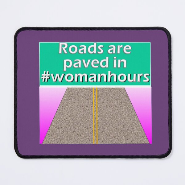 Item preview, Roads are paved in #womanhours designed and sold by Hardhats.