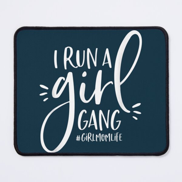 Item preview, Girl Mom I Run A Girl Gang Girlmomlife designed and sold by MegaDealss.