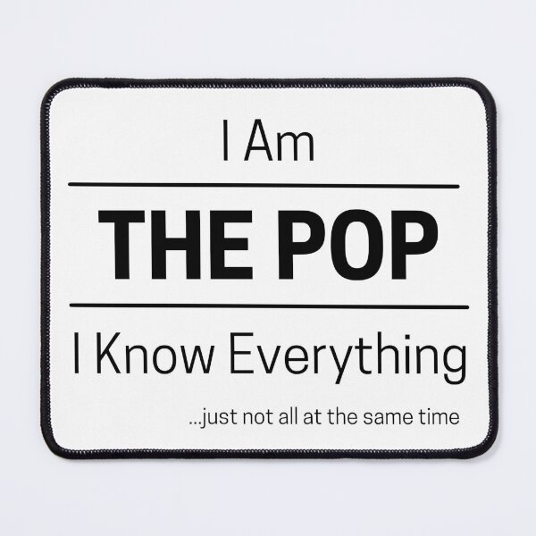 Item preview, Funny Dad Knows Everything Quote Saying, I Am The Pop, I Know Everything, Walking Encyclopedia, Trivia God, Black Text designed and sold by hjsmith.