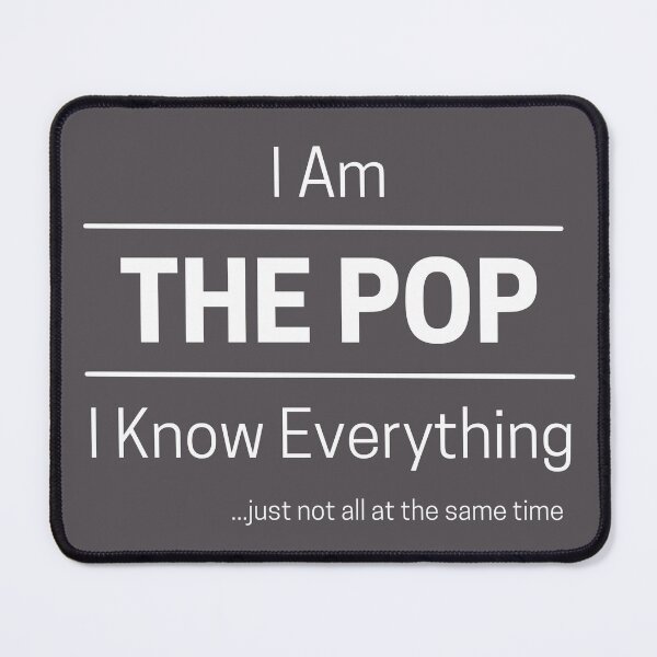 Item preview, Funny Dad Knows Everything Quote Saying, I Am The Pop, I Know Everything, Walking Encyclopedia, Trivia God, White Text designed and sold by hjsmith.