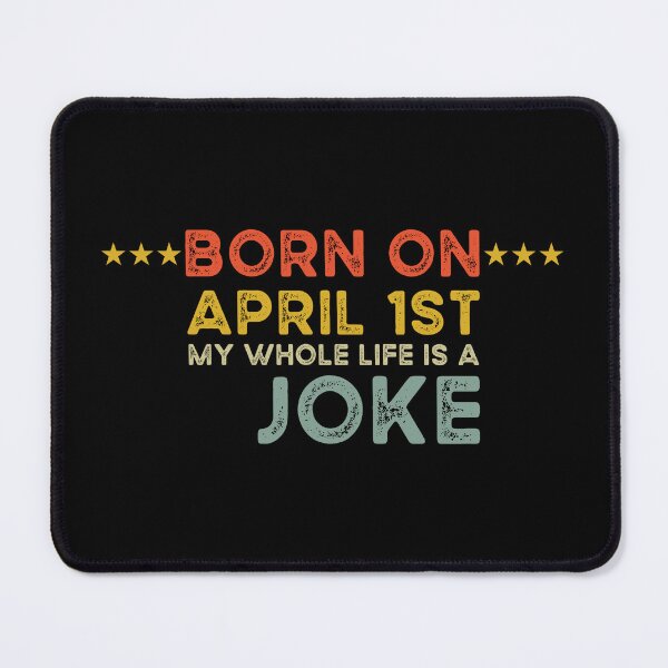 Item preview, Funny Born On April 1st Joke, quote April Fools Day designed and sold by Limaa.
