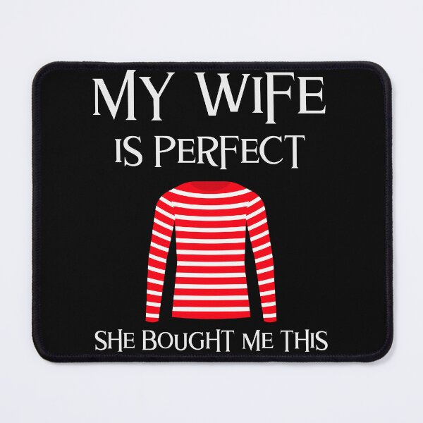Item preview, My Wife Is Perfect She Bought Me This designed and sold by Studioapartment.