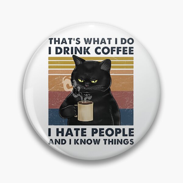 Item preview, That's What I Do I Drink Coffee I Hate People And I Know Things Cat Lover  designed and sold by Lighten17.