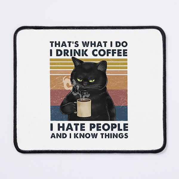 Item preview, That's What I Do I Drink Coffee I Hate People And I Know Things Cat Lover designed and sold by Lighten17.
