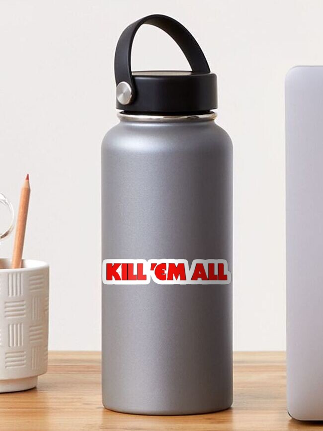 Kill Em all Red Font Sticker for Sale by YonymiLokyan