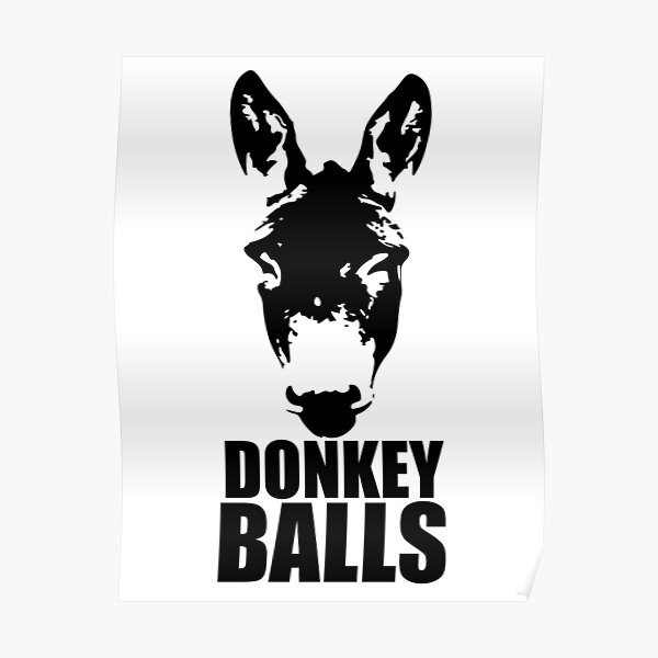 "Donkey Balls" Poster by medulla9324 Redbubble