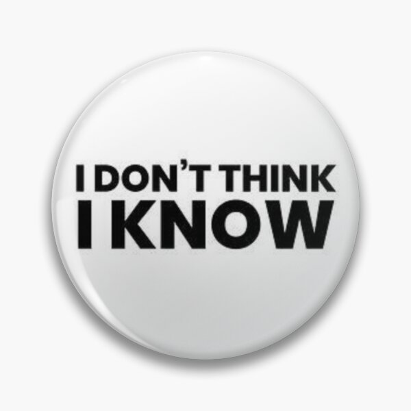 Item preview, I Dont Think I Know designed and sold by RMDSCreations.