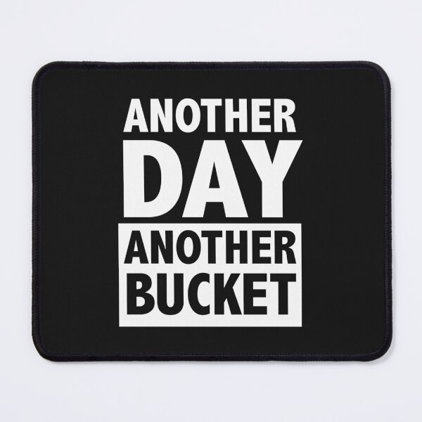 Item preview, Another Day Another Bucket designed and sold by NgaNguyenErt.
