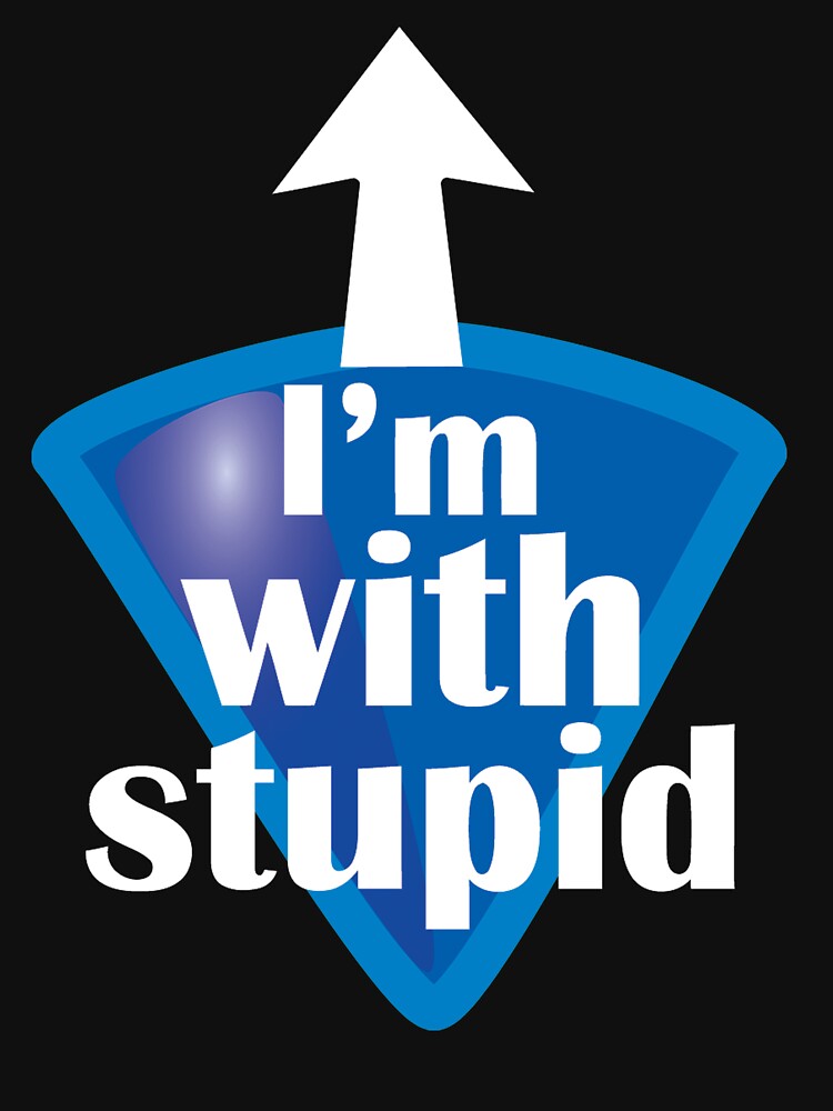 Im With Stupid Up Arrow Funny T Shirt T Shirt By Sondinh Redbubble