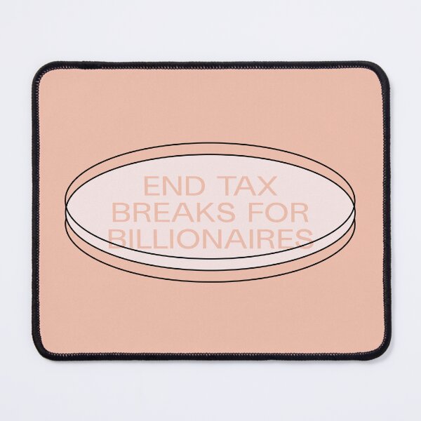 Item preview, End Tax Breaks For Billionaires - Anti Billionaire designed and sold by Picket Club.