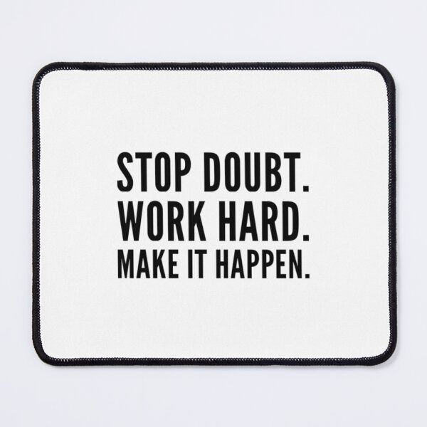 Item preview, stop doubt work hard make it happen designed and sold by NgaNguyenErt.