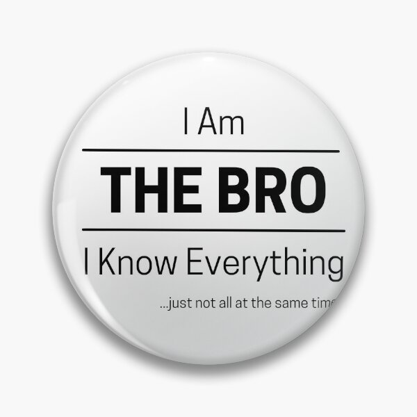 Item preview, Funny Brother Knows Everything Quote Saying, I Am The Bro, I Know Everything, Walking Encyclopedia, Trivia God, Black Text designed and sold by hjsmith.