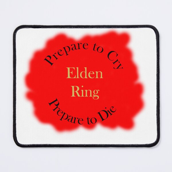 Item preview, Elden Ring Prepare to Cry Prepare to Die designed and sold by Sylvieb3.