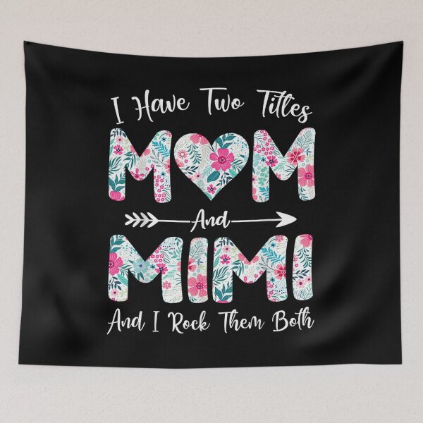 Item preview, I Have Two Titles Mom And Mimi Flowers Mothers Day  designed and sold by doriaali.