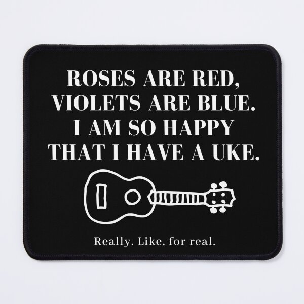 Item preview, Roses are Red, Violets are Blue, I am so Happy that I have a Uke. designed and sold by alksongbird.