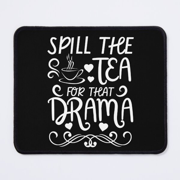 Item preview, Spill the Tea For That Drama designed and sold by MacAndMoose.