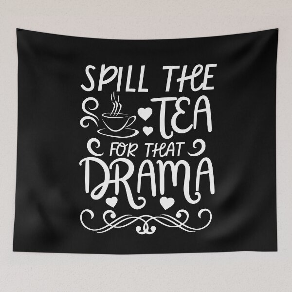 Item preview, Spill the Tea For That Drama designed and sold by MacAndMoose.