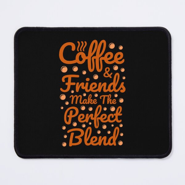 Item preview, Coffee And Friends Make The Perfect Blend - Funny Quote designed and sold by Dev-Ang.
