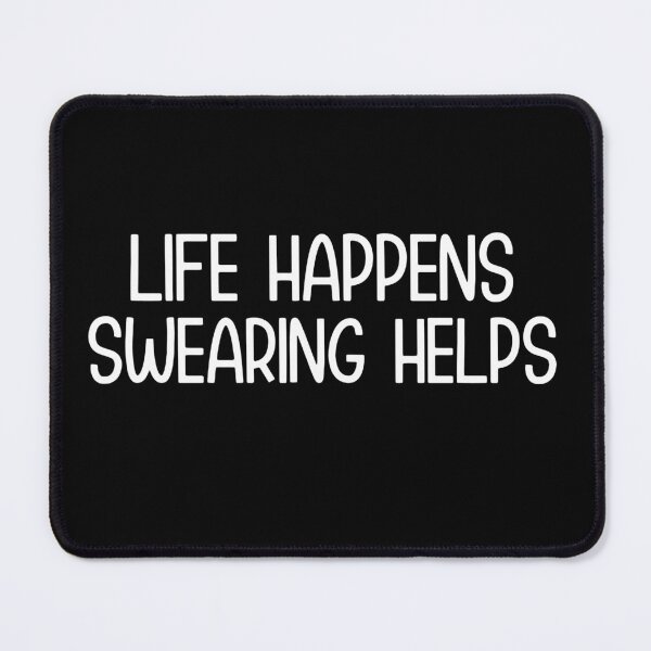 Item preview, Life happens swearing helps designed and sold by pnkpopcorn.