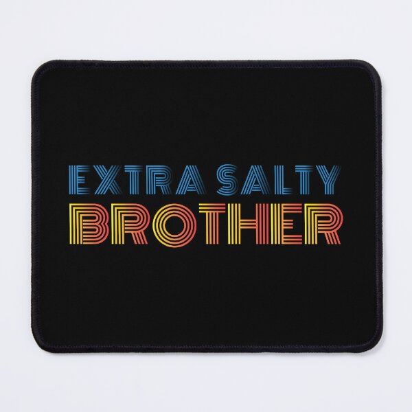 Item preview, Extra Salty Brother designed and sold by jain-ravi002.