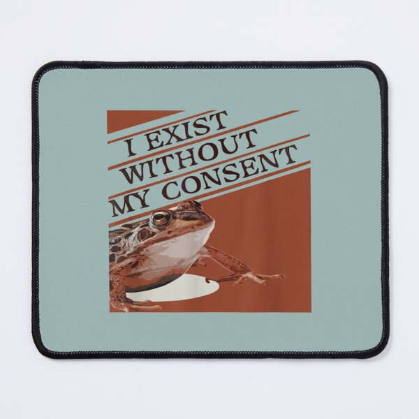 Item preview, I Exist Without My Consent                designed and sold by litzyminhodges.