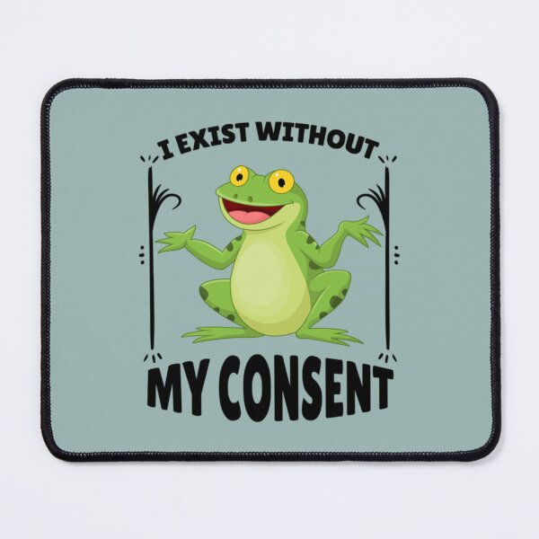 Item preview, I Exist Without My Consent Frog Meme    designed and sold by litzyminhodges.