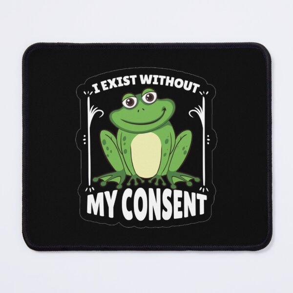 Item preview, I Exist Without My Consent            designed and sold by litzyminhodges.