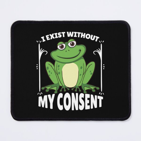 Item preview, I Exist Without My Consent Frog   designed and sold by litzyminhodges.