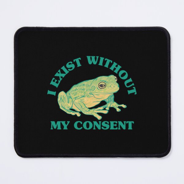 Item preview, I Exist Without My Consent Funny   designed and sold by litzyminhodges.
