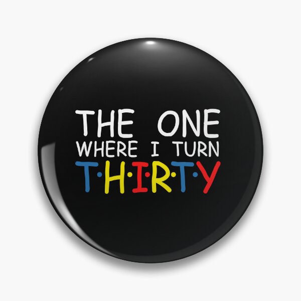Item preview, 30th Birthday The One Where I turn Thirty Party 30th teams designed and sold by PuPPuB.