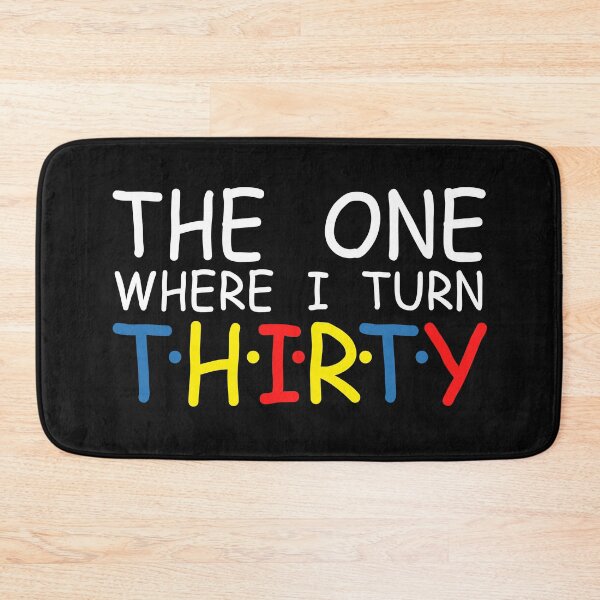 Item preview, 30th Birthday The One Where I turn Thirty Party 30th teams designed and sold by PuPPuB.