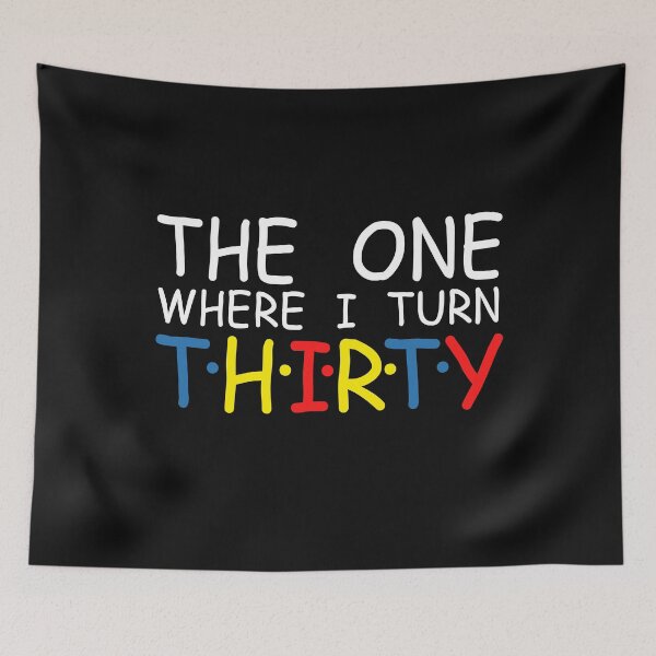 Item preview, 30th Birthday The One Where I turn Thirty Party 30th teams designed and sold by PuPPuB.