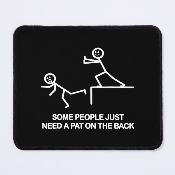 Item preview, SOME PEOPLE JUST NEED A PAT ON THE BACK FUNNY designed and sold by MakaTeles.