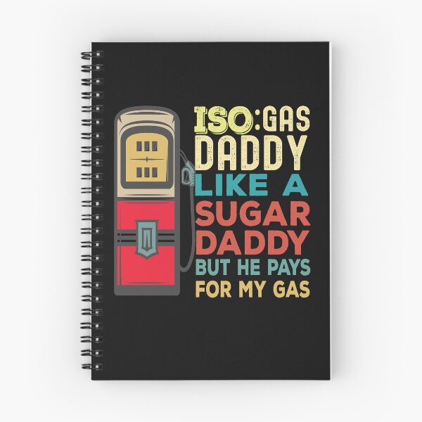 Item preview, Iso Gas Daddy It's Like A Sugar Daddy But He Pays For My Gas - funny sugar daddy quote  designed and sold by husseiN-IQ.
