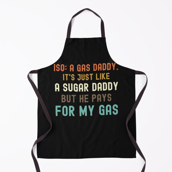 Item preview, Iso Gas Daddy It's Like A Sugar Daddy But He Pays For My Gas - funny sugar daddy quote designed and sold by husseiN-IQ.