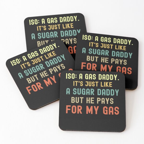 Item preview, Iso Gas Daddy It's Like A Sugar Daddy But He Pays For My Gas - funny sugar daddy quote  designed and sold by husseiN-IQ.
