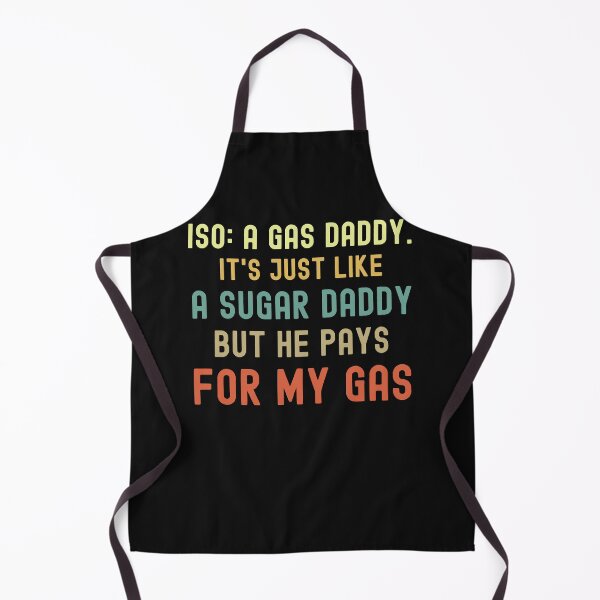 Item preview, Iso Gas Daddy It's Like A Sugar Daddy But He Pays For My Gas - funny sugar daddy quote designed and sold by husseiN-IQ.