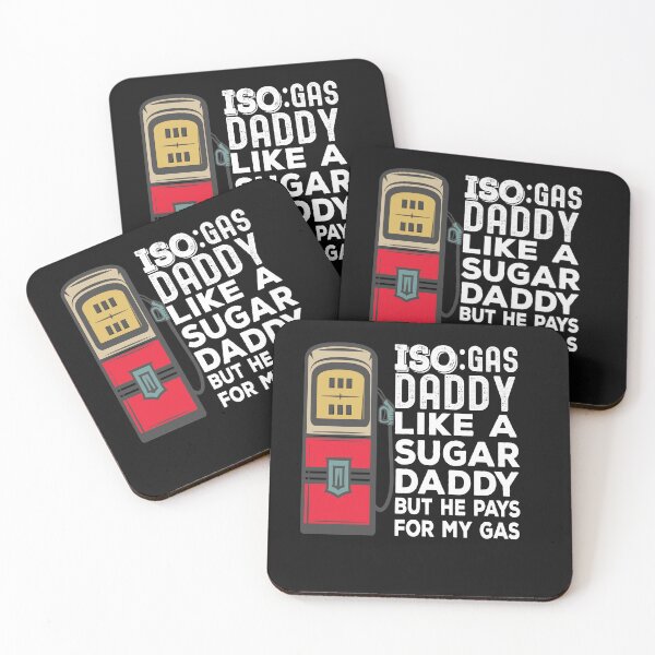 Item preview, Iso Gas Daddy It's Like A Sugar Daddy But He Pays For My Gas - funny sugar daddy quote  designed and sold by husseiN-IQ.