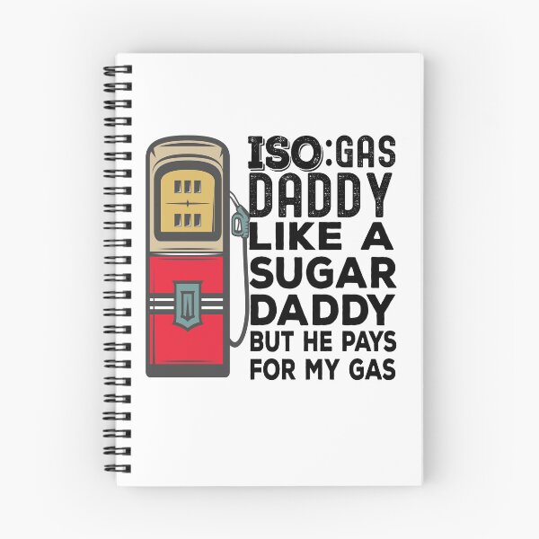 Item preview, Iso Gas Daddy It's Like A Sugar Daddy But He Pays For My Gas - funny sugar daddy quote  designed and sold by husseiN-IQ.