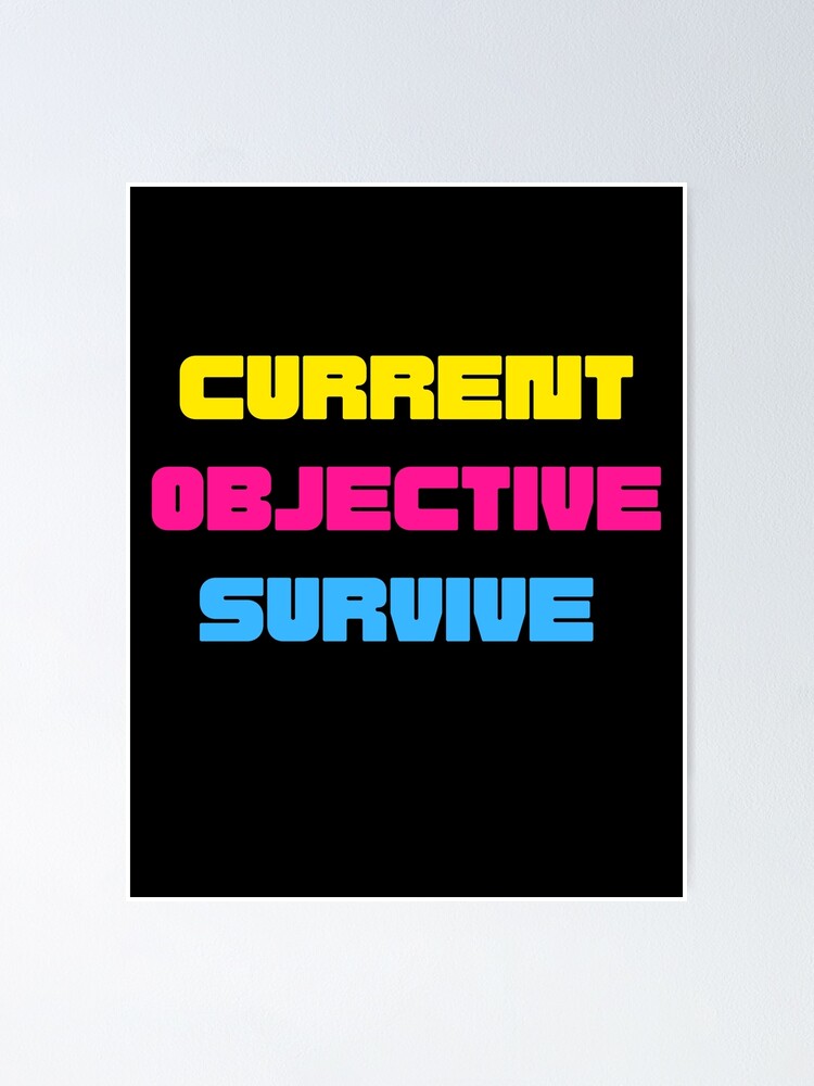 current-objective-survive-current-objective-survive-meme