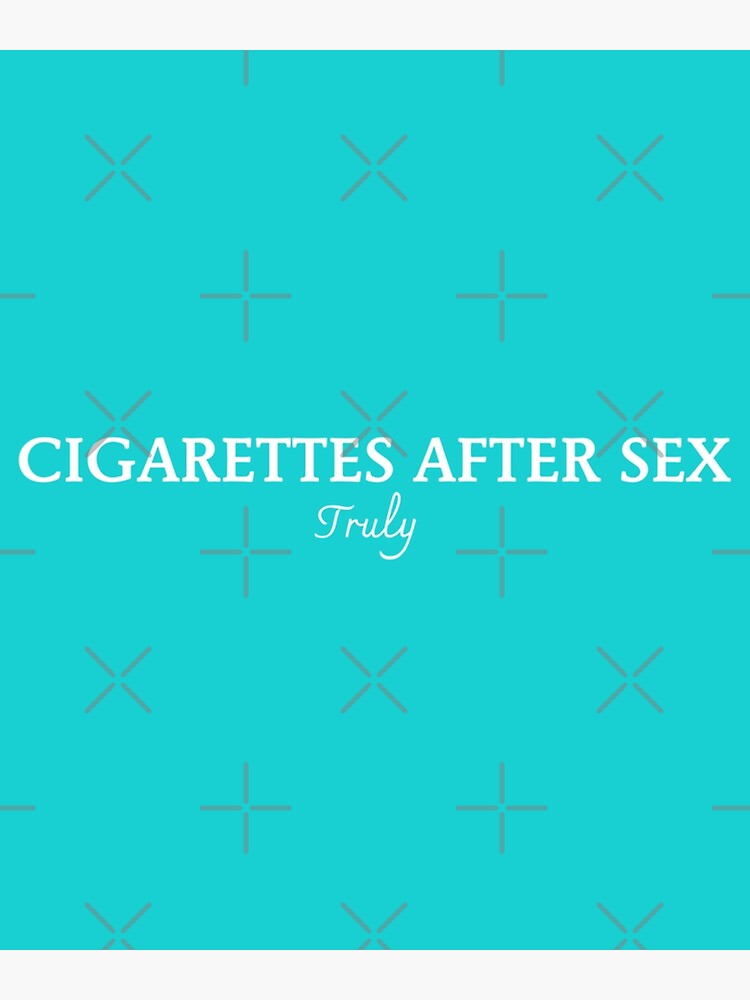 Cigarettes After Sex Truly Poster For Sale By Ruhulsstore Redbubble