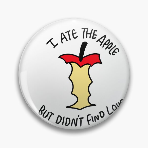 Item preview, I ate the Apple but didn’t find love designed and sold by givepineapple.