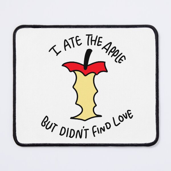 Item preview, I ate the Apple but didn’t find love designed and sold by givepineapple.