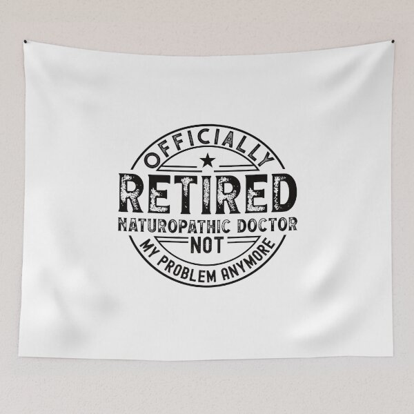 Item preview, Retired Naturopathic Doctor designed and sold by wittyshop.