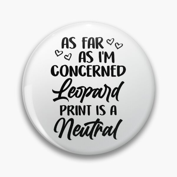 Item preview, As Far As I'm Concerned Leopard Print is a Neutral designed and sold by WahyuGituloh.