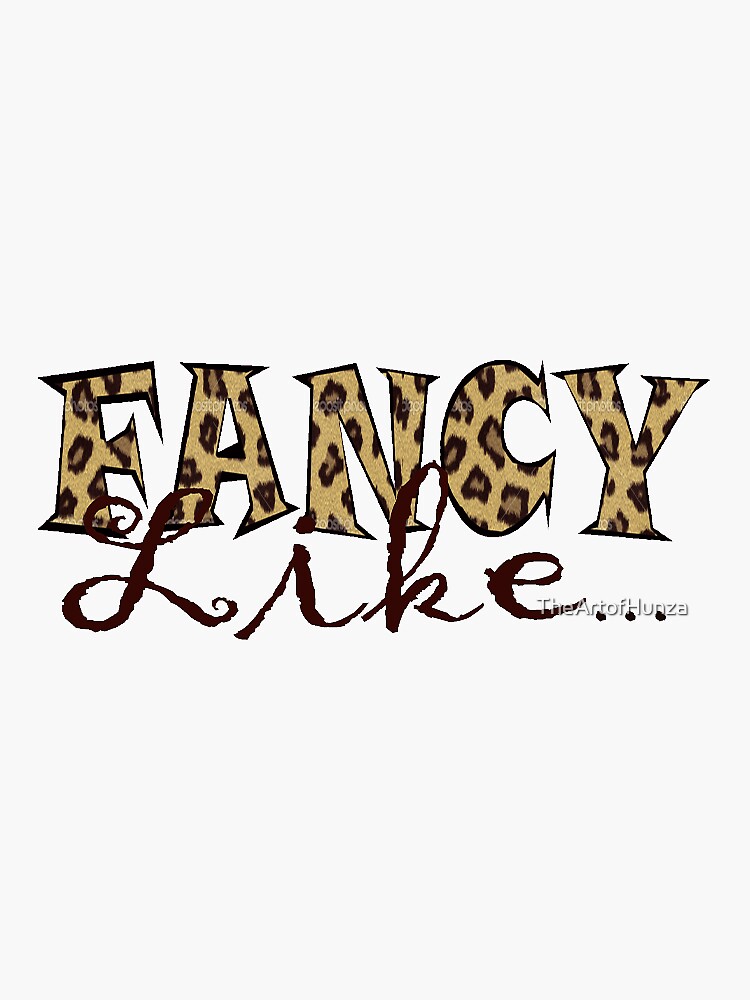 "Fancy Like" Sticker by TheArtofHunza Redbubble