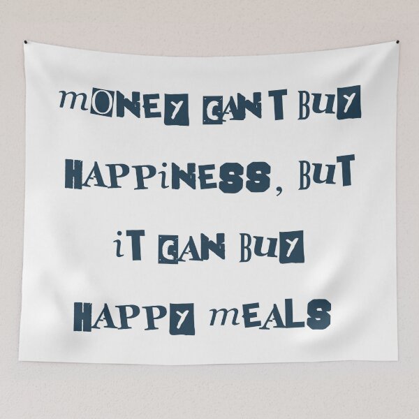 Item preview, Money Can't Buy Happiness But It Can Buy Happy Meals designed and sold by rayhanzo18.