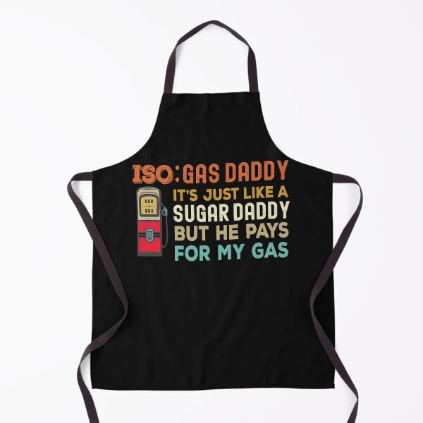Item preview, Iso Gas Daddy It's Like A Sugar Daddy But He Pays For My Gas - funny sugar daddy quote designed and sold by husseiN-IQ.
